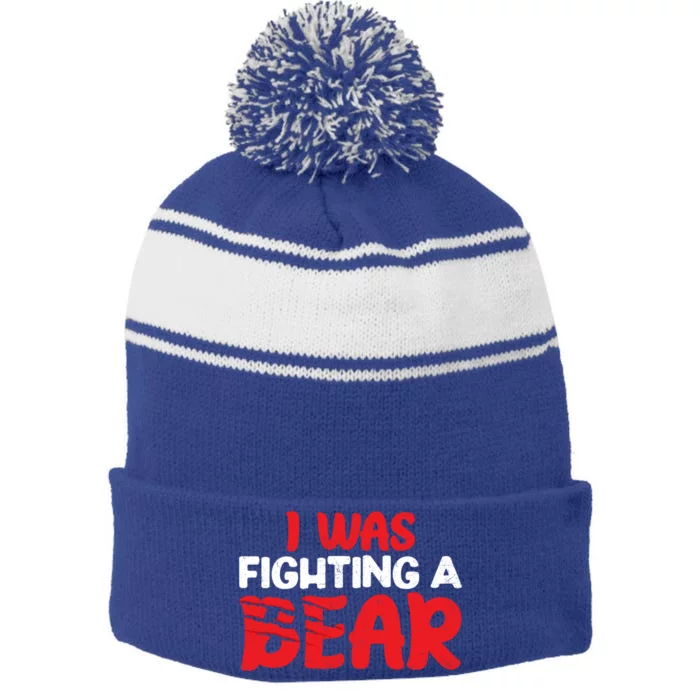 Funny I Was Fighting A Bear Injury Recovery Get Well Great Gift Stripe Pom Pom Beanie