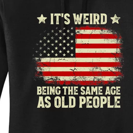 Funny It’s Weird Being The Same Age As Old People Women's Pullover Hoodie