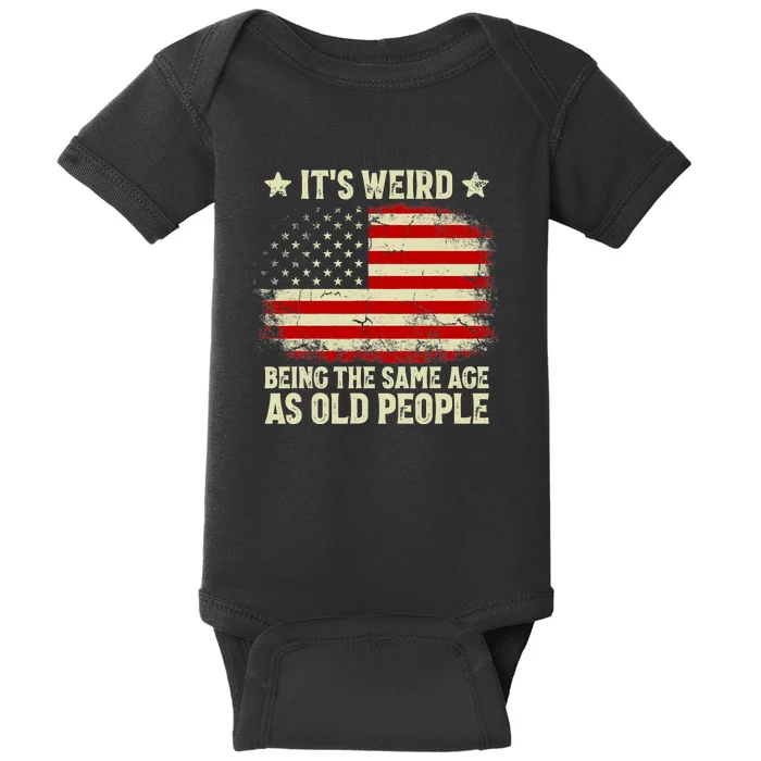 Funny It’s Weird Being The Same Age As Old People Baby Bodysuit