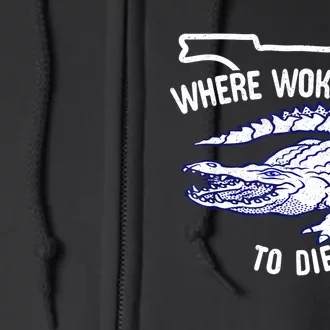 Florida Is Where Woke Goes To Die DeSantis Florida Funny Full Zip Hoodie