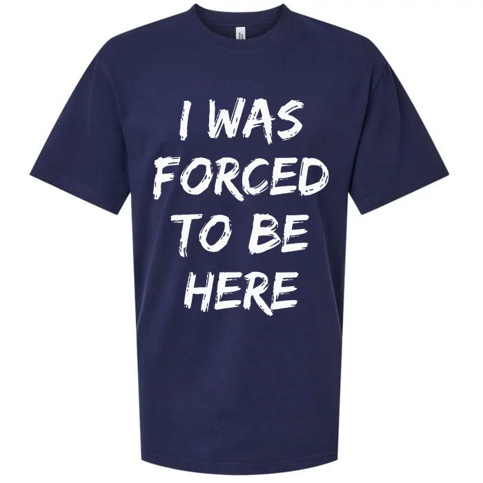 Funny I Was Forced To Be Here Sueded Cloud Jersey T-Shirt