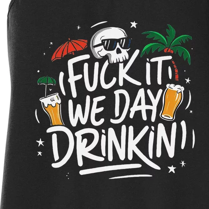 Fuck It We Day Drinkin Funny Summer Beer Drinking Women's Racerback Tank