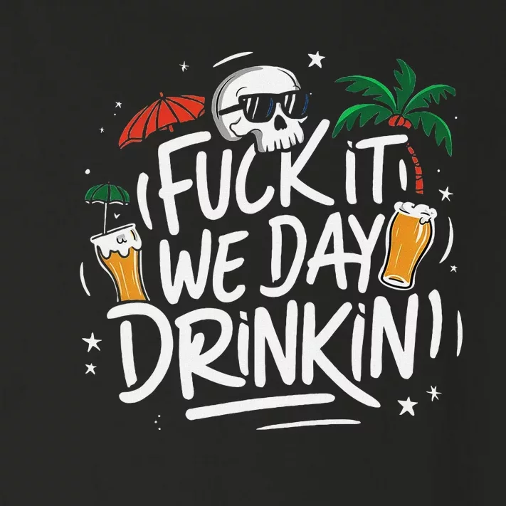 Fuck It We Day Drinkin Funny Summer Beer Drinking Toddler Long Sleeve Shirt