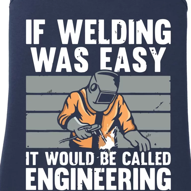 Funny If Welding Was Easy Tee For Welder Dad Welding Ladies Essential Tank