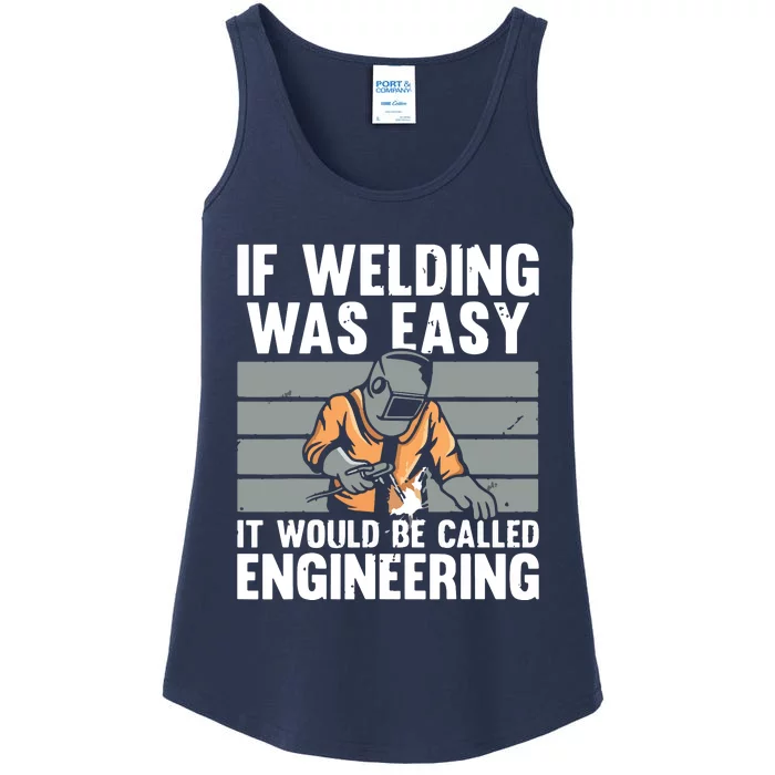 Funny If Welding Was Easy Tee For Welder Dad Welding Ladies Essential Tank