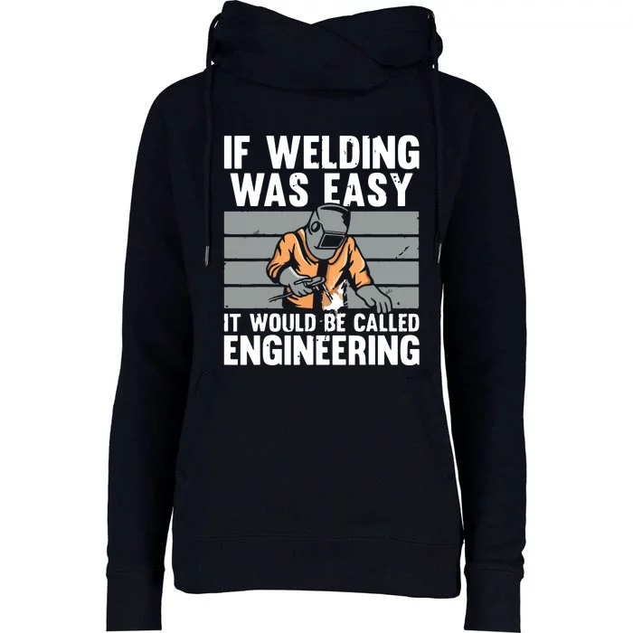 Funny If Welding Was Easy Tee For Welder Dad Welding Womens Funnel Neck Pullover Hood