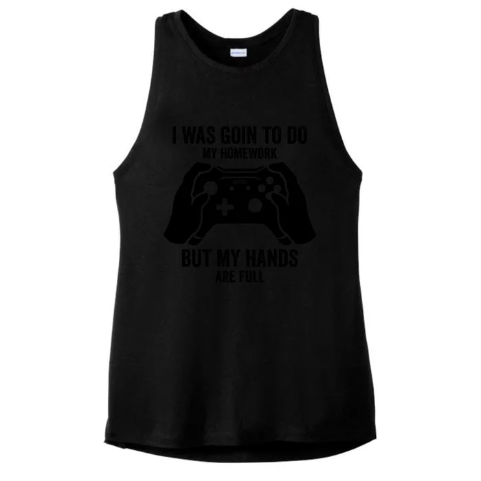 Funny I Was Going To Do My Homework But Hands Full Gamer TShirt Ladies Tri-Blend Wicking Tank