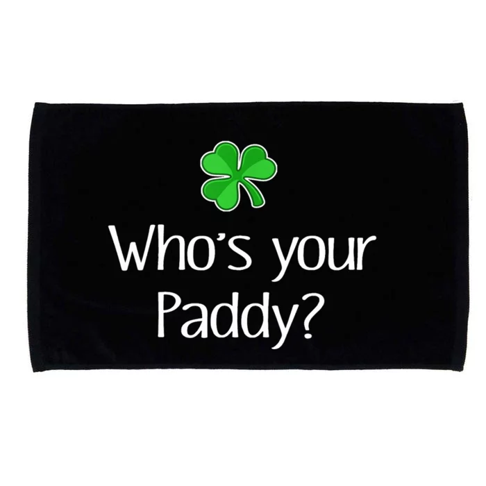 Funny Irish Whose your Paddy St Patricks Gift Microfiber Hand Towel