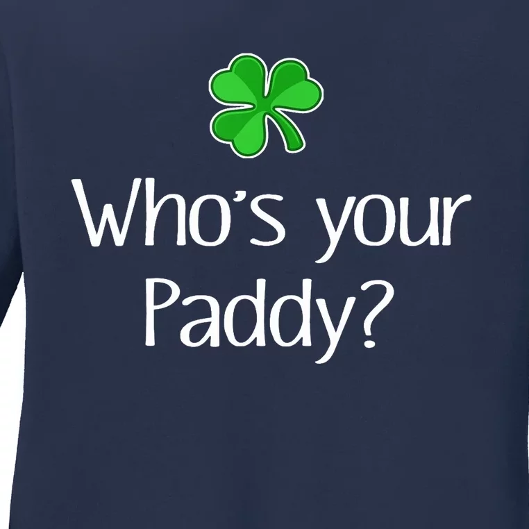 Funny Irish Whose your Paddy St Patricks Gift Ladies Long Sleeve Shirt