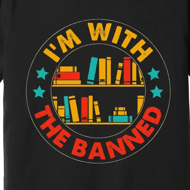 Funny I'm With The Banned Bookshelf Bookworm Book Lovers Premium T-Shirt