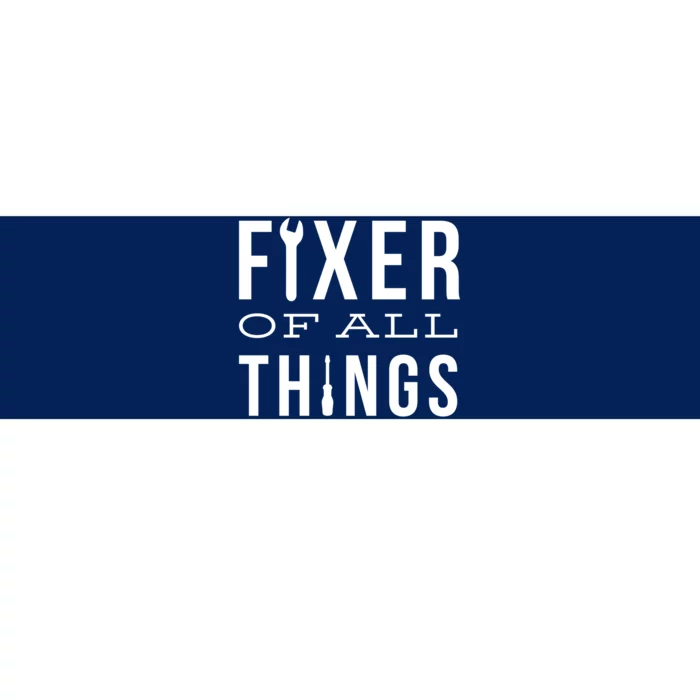 Fixer Of All Things Bumper Sticker