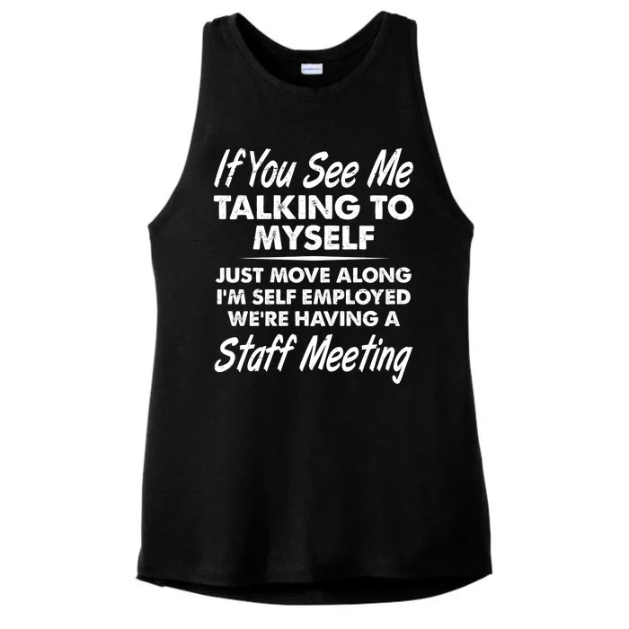 Funny If You See Me Talking To Myself Staff Meeting Ladies Tri-Blend Wicking Tank