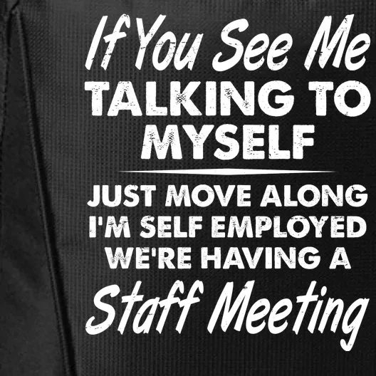 Funny If You See Me Talking To Myself Staff Meeting City Backpack