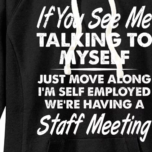 Funny If You See Me Talking To Myself Staff Meeting Women's Fleece Hoodie