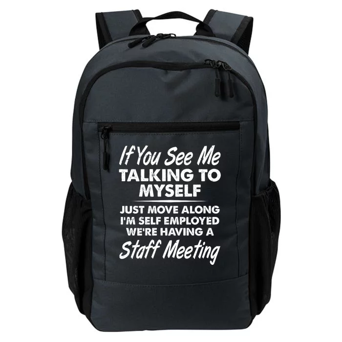 Funny If You See Me Talking To Myself Staff Meeting Daily Commute Backpack