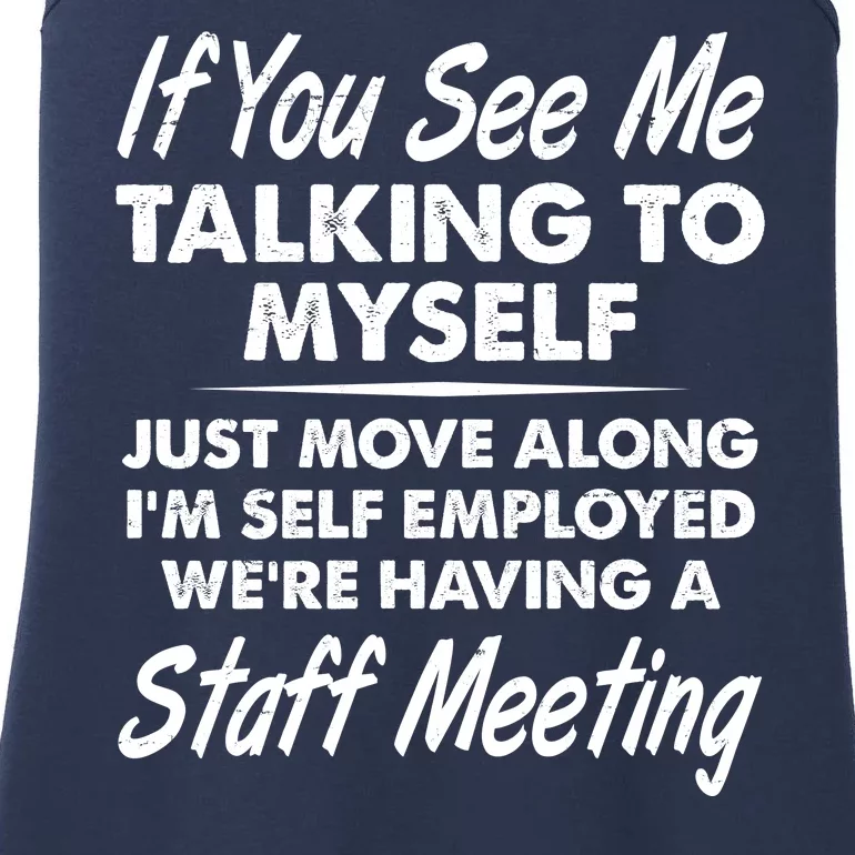 Funny If You See Me Talking To Myself Staff Meeting Ladies Essential Tank