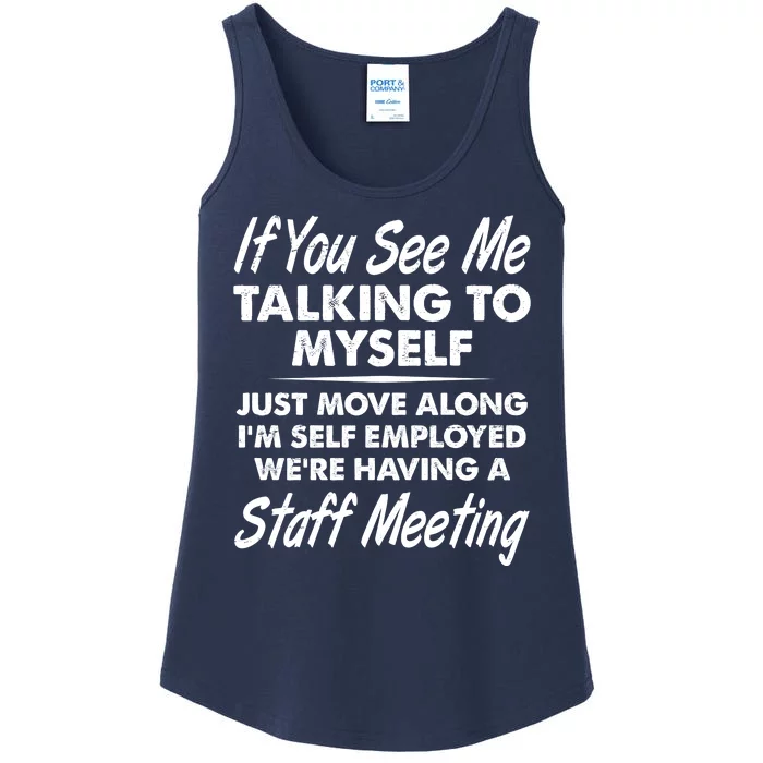 Funny If You See Me Talking To Myself Staff Meeting Ladies Essential Tank