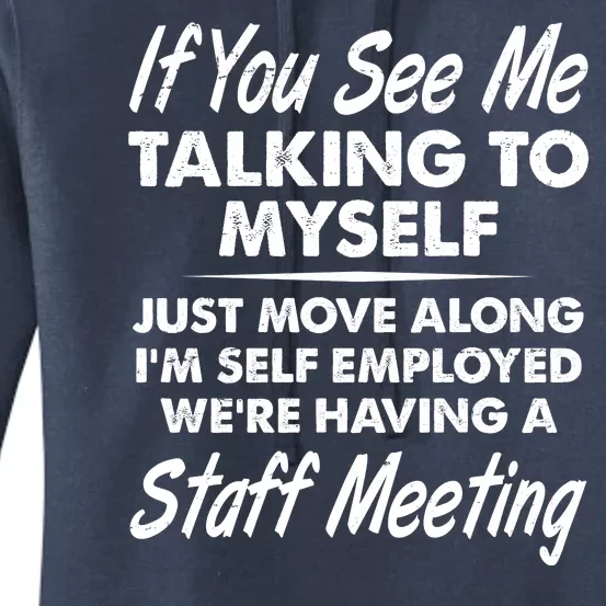 Funny If You See Me Talking To Myself Staff Meeting Women's Pullover Hoodie