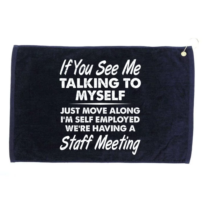 Funny If You See Me Talking To Myself Staff Meeting Grommeted Golf Towel