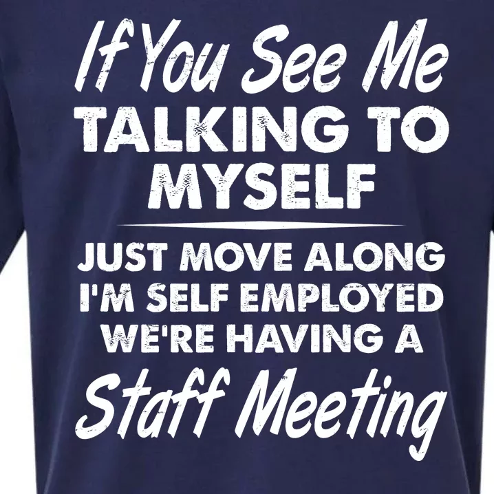 Funny If You See Me Talking To Myself Staff Meeting Sueded Cloud Jersey T-Shirt