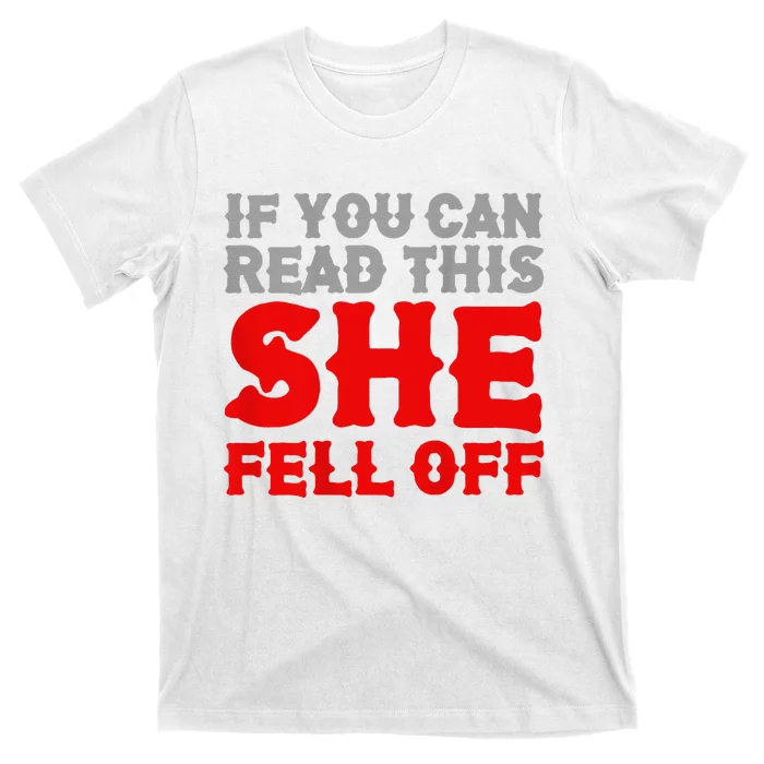 Funny If You Can Read This She Fell Off Biker Motorcycle T-Shirt