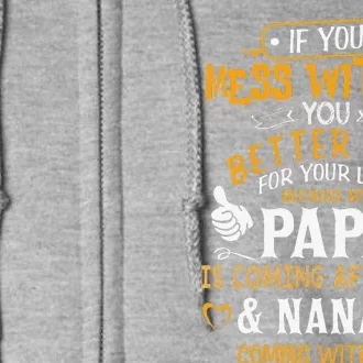 Funny If You Mess With Me My Papa And Nana Is Coming Full Zip Hoodie