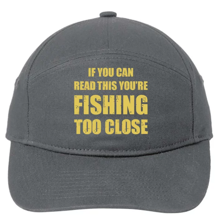 Funny If You Can Read This You're Fishing Too Close 7-Panel Snapback Hat