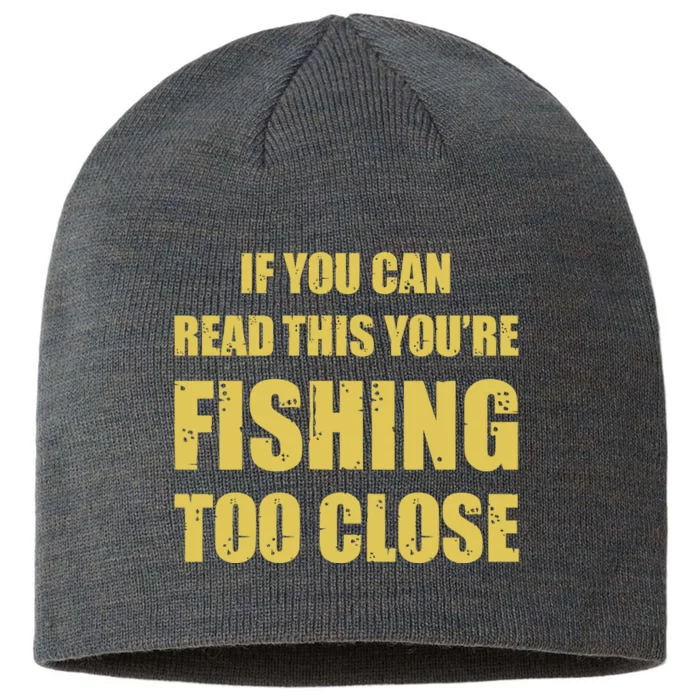 Funny If You Can Read This You're Fishing Too Close 8 1/2in Sustainable Knit Beanie