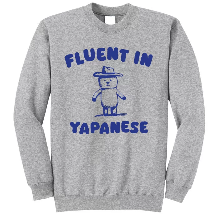 Fluent In Yapanes Tall Sweatshirt