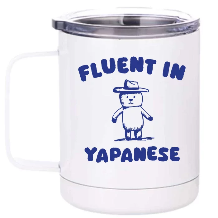 Fluent In Yapanes Front & Back 12oz Stainless Steel Tumbler Cup