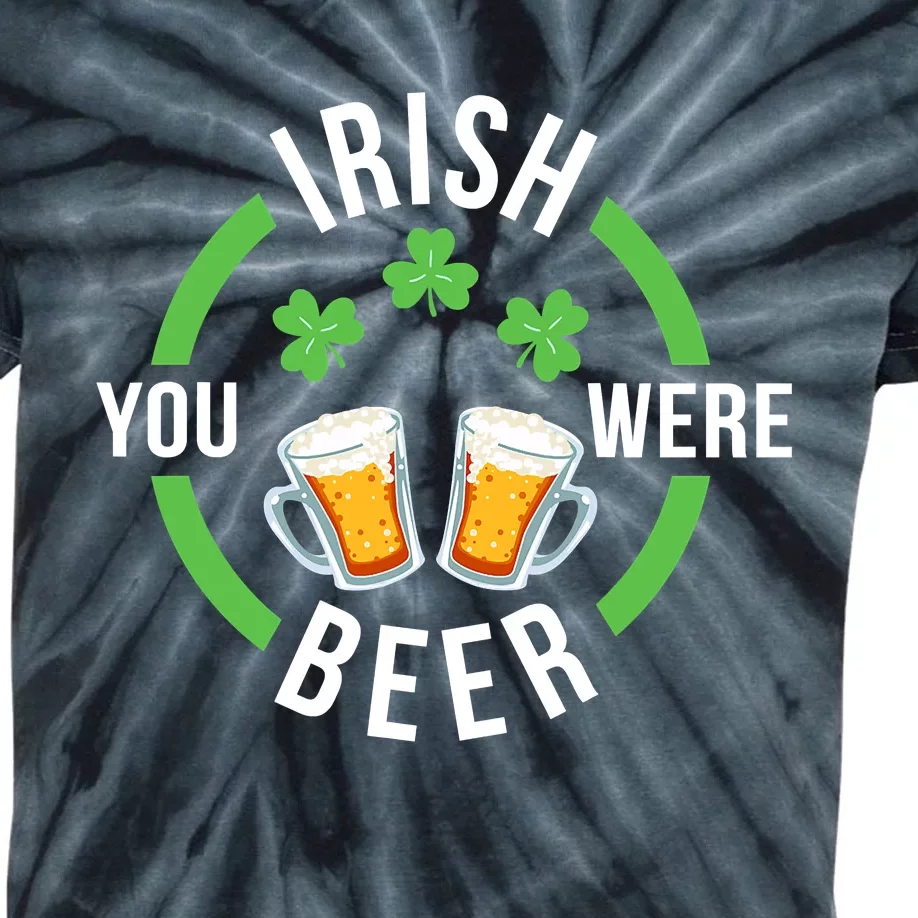 Funny Irish You Were Beer St. Patricks Day Kids Tie-Dye T-Shirt