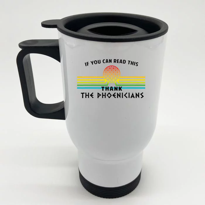 Funny If You Can Read This Thank Phoenicians Reading Front & Back Stainless Steel Travel Mug