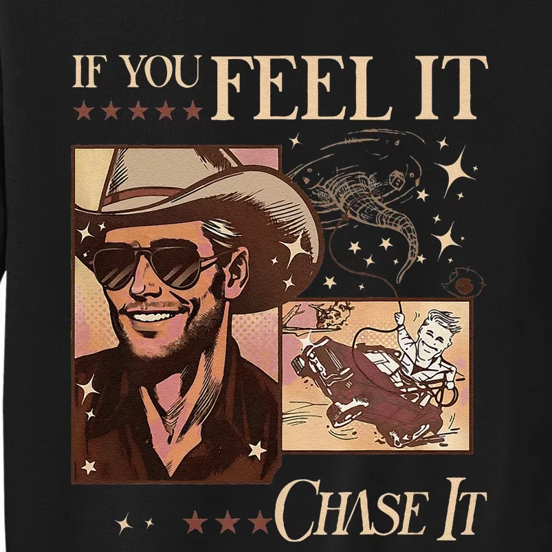 Funny If You Feel It Chase It Hat Cow Tall Sweatshirt