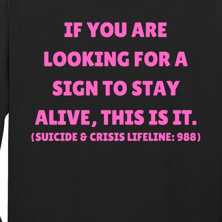 Funny If You Are Looking For A Sign To Stay Alive This Is It Long Sleeve Shirt