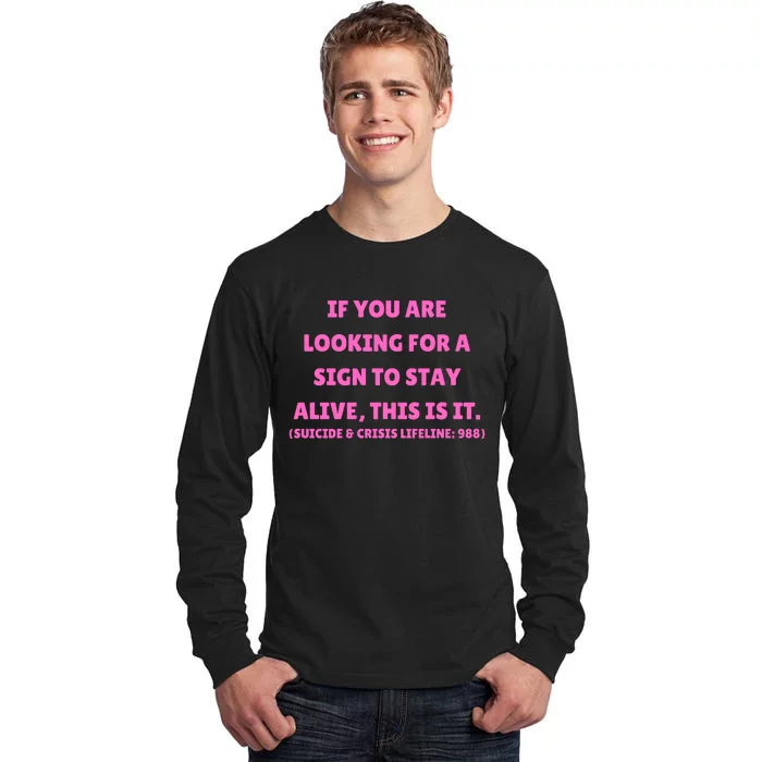 Funny If You Are Looking For A Sign To Stay Alive This Is It Tall Long Sleeve T-Shirt