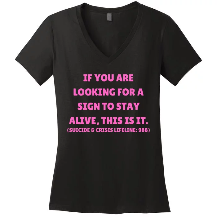 Funny If You Are Looking For A Sign To Stay Alive This Is It Women's V-Neck T-Shirt