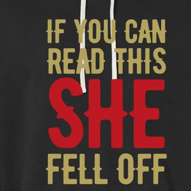 Funny If You Can Read This She Fell Off Biker Motorcycle Garment-Dyed Fleece Hoodie