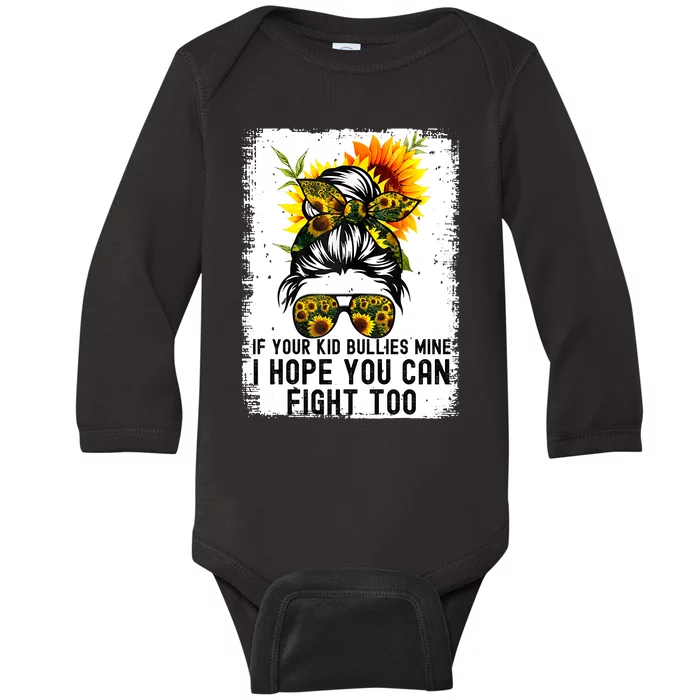 Funny If Your Bullies Mine I Hope You Can Fight Too Baby Long Sleeve Bodysuit