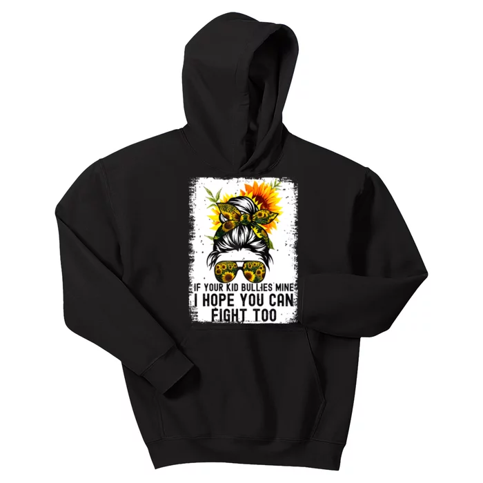 Funny If Your Bullies Mine I Hope You Can Fight Too Kids Hoodie