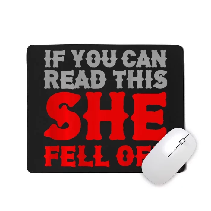 Funny If You Can Read This She Fell Off Biker Motorcycle Mousepad