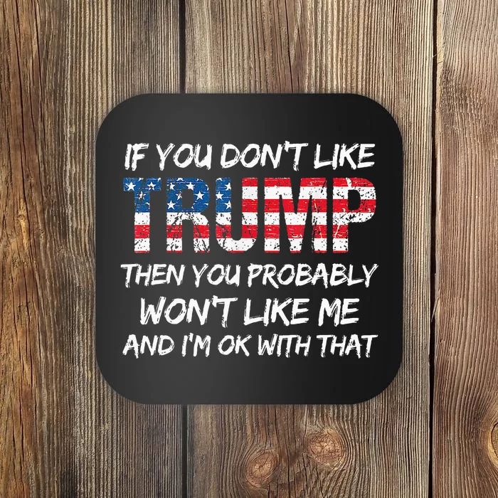 Funny If You DonT Like Trump Then You Probably Coaster