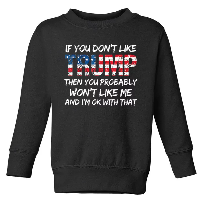 Funny If You DonT Like Trump Then You Probably Toddler Sweatshirt