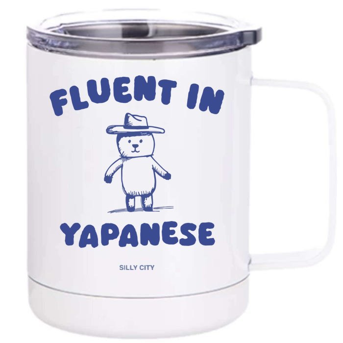 Fluent In Yapanese Front & Back 12oz Stainless Steel Tumbler Cup