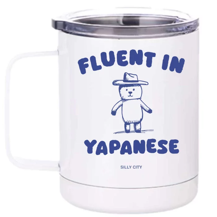 Fluent In Yapanese Front & Back 12oz Stainless Steel Tumbler Cup