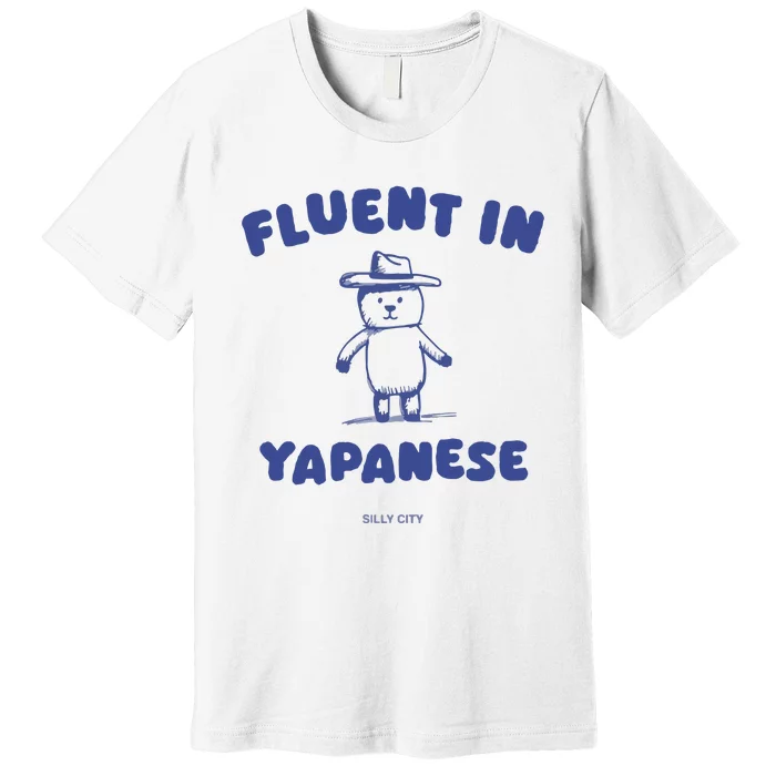 Fluent In Yapanese Premium T-Shirt