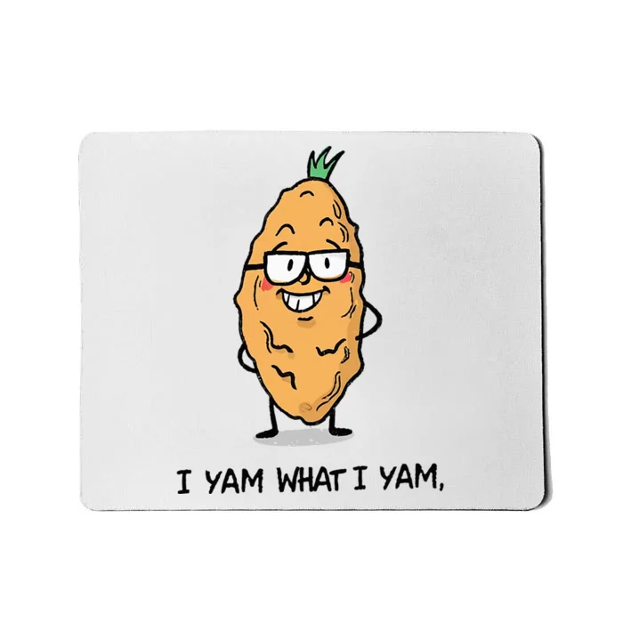 Funny I Yam What I Yam Funny Say's Who i What I yam yes I Mousepad