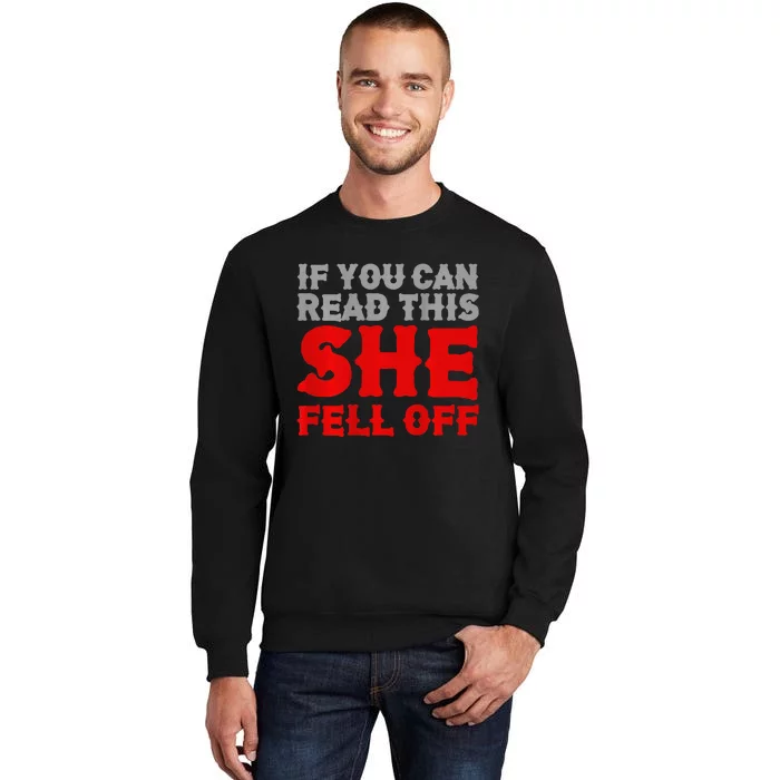 Funny If You Can Read This She Fell Off Biker Motorcycle Tall Sweatshirt