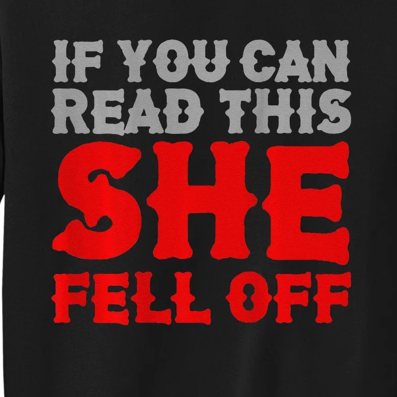 Funny If You Can Read This She Fell Off Biker Motorcycle Tall Sweatshirt