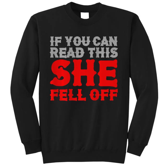 Funny If You Can Read This She Fell Off Biker Motorcycle Tall Sweatshirt