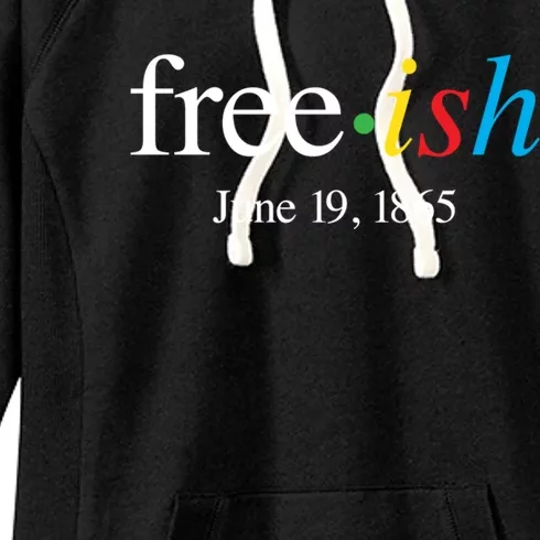 Freeish June 19 1865 Cool Gift Juneteenth Meaningful Gift Women's Fleece Hoodie